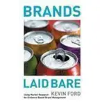 BRANDS LAID BARE: USING MARKET RESEARCH FOR EVIDENCE-BASED BRAND MANAGEMENT(精裝)/KEVIN FORD【禮筑外文書店】