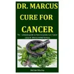 DR. MARCUS CURE FOR CANCER: THE COMPLETE GUIDE ON HOW TO QUICKLY CURE CANCER USING DR. MARCUS HERBAL FORMULA