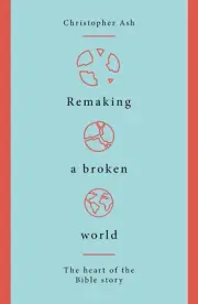 Remaking A Broken World by Ash Christopher