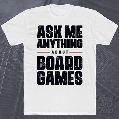 ASK ME ANYTHING ABOUT BOARD GAMES T-SHIRT tabletop strategy fun family group