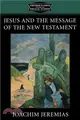 Jesus and the Message of the New Testament：Fortress Classics in Bible Studies