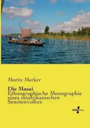 Die Masai: Ethnographische Monographie eines ostafrikanischen Semitenvolkes by M