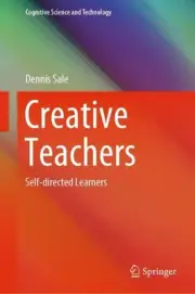 Creative Teachers: Self-directed Learners by Dennis Sale (English) Hardcover Boo