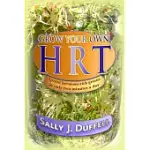 GROW YOUR OWN HRT: SPROUT HORMONE-RICH GREENS IN ONLY TWO MINUTES A DAY
