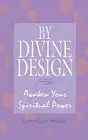 By Divine Design: Awaken Your Spiritual Power by BettyClare Moffatt (English) Pa