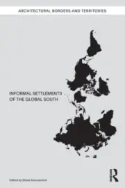 Informal Settlements of the Global South (Architectural Borders and Territories)