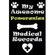 My Pomeranian Medical Records Notebook / Journal 6x9 with 120 Pages Keepsake Dog log: for Pomeranian lover Vaccinations, Vet Visits, Pertinent Info an