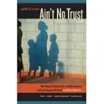 AIN’T NO TRUST: HOW BOSSES, BOYFRIENDS, AND BUREAUCRATS FAIL LOW-INCOME MOTHERS AND WHY IT MATTERS