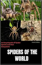 Spiders of The World: An Encyclopedia of Spider Species and Their Ecosystems