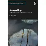 UNRAVELING: AN AUTOETHNOGRAPHY OF SUICIDE AND RENEWAL