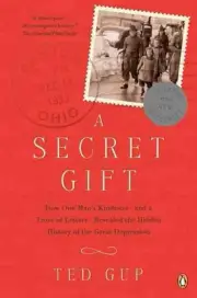 A Secret Gift: How One Man's Kindness--and a Trove of Letters--Revealed the Hidd