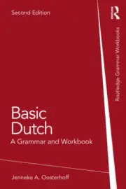 Basic Dutch: A Grammar and Workbook (Routledge Grammar Workbooks)
