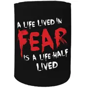 Alcohol Stubby Holder - A Life Lived In Fear - Funny Novelty Birthday Gift Joke Beer Can Bottle
