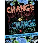CHANGE YOUR THOUGHTS AND CHANGE YOUR WORLD - MOTIVATIONAL COLORING BOOK: AMAZING GOOD VIBES COLORING BOOK WITH POSITIVE AFFIRMATIONS FOR SELF CONFIDEN