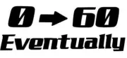 Zero to 60 eventually Logo Decal – Waterproof Vinyl Sticker for Car Window
