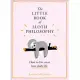 The Little Book of Sloth Philosophy: How to Live Your Best Sloth Life