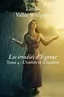 Les irradis d'gavar: Tome 4: L'ombre et la lumi?re by ?lodie Vall?e Wielgosz Pap