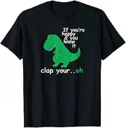 [keoStore] T Rex If You're Happy and You Know It Clap Your Oh T-Shirt ds721 T-Shirt