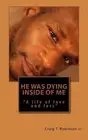 He Was Dying Inside Of Me by Craig T. Robinson Jr (English) Paperback Book
