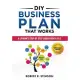 DIY Business Plan That Works: A Layman’’s Step By Step Guide to Creating Your Own Business Plan A to Z - A Simple & Easy to Follow Step By Step Guide