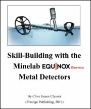 "Skill-Building with the Minelab Equinox" By Clive James Clynick 2019!
