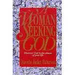 A WOMAN SEEKING GOD: DISCOVER GOD IN THE PLACES OF YOUR LIFE