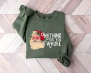 Nothing For You Whore Sweatshirt, Funny Santa Claus shirt, Christmas Sweater