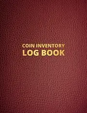 Coin Inventory Log Book: Organize Rare Coins Collection Regal Dark Red Leather Design Log Book for Collectors