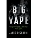 Big Vape: The Incendiary Rise of Juul