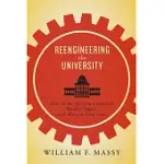 REENGINEERING THE UNIVERSITY: HOW TO BE MISSION CENTERED, MARKET SMART, AND MARGIN CONSCIOUS