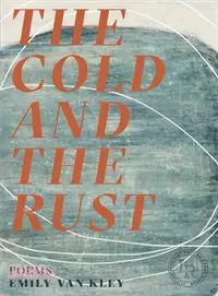 在飛比找三民網路書店優惠-The Cold and the Rust ― Poems