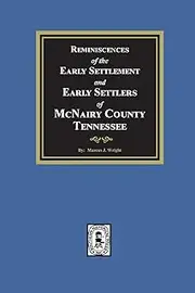 Reminiscences of the Early Settlement and Early Settlers of McNairy County, Tennessee