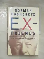 【書寶二手書T5／原文小說_I13】EX-FRIENDS : FALLING OUT WITH ALLEN GINSBERG, LIONEL & DIANA TRILLING, LILLIAN HELLMAN, HANNAH ARENDT, AND NORMAN MAILER_NORMAN PODHORETZ.