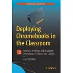 DEPLOYING CHROMEBOOKS IN THE CLASSROOM: PLANNING, INSTALLING, AND MANAGING CHROMEBOOKS IN SCHOOLS AND COLLEGES