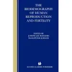 THE BIODEMOGRAPHY OF HUMAN REPRODUCTION AND FERTILITY