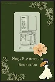 Ninja Eisabenteuer - Ninja Creami Deluxe Rezeptbuch: Eiszeit im Adel: Das inoffizielle Eisbuch zu Bridgerton: skandalös leckere Rezepte für jeden Anlass.: Ninja Eisabenteuer - Eiszeit im Adel1. Saison