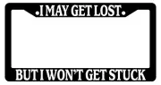 Black License Plate Frame I May Get Lost But I Wont Get Stuck 4x4 Auto Accessory