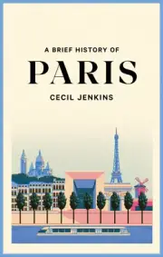 A Brief History of Paris by Jenkins, Cecil