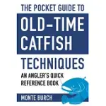 THE POCKET GUIDE TO OLD-TIME CATFISH TECHNIQUES: AN ANGLER’S QUICK REFERENCE BOOK