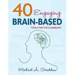 40 ENGAGING BRAIN-BASED TOOLS FOR THE CLASSROOM
