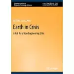 EARTH IN CRISIS: A CALL FOR A NEW ENGINEERING ETHIC