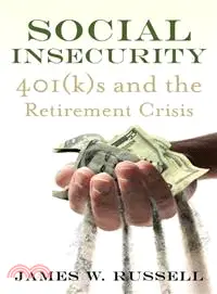 Social Insecurity ─ 401(k)s and the Retirement Crisis
