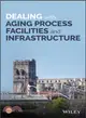 Dealing With Aging Process Facilities and Infrastructure