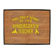 You Cant Scare Me Im A Kindergarten Teacher - Funny Novelty Doormat Man Cave Floor mat