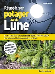 Réussir son potager avec la Lune 2019-2020 (LES MILLESIMES) (French Edition)