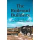 The Railroad Builders A CHRONICLE OF THE WELDING OF THE STATES