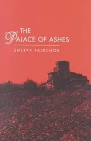 THE PALACE OF ASHES By Sherry Fairchok **BRAND NEW**