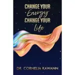 CHANGE YOUR ENERGY - CHANGE YOUR LIFE