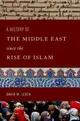 A History of the Middle East Since the Rise of Islam: From the Prophet Muhammad to the 21st Century