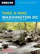Moon Take a Hike Washington, D.C.: Hikes Within Two Hours of the City